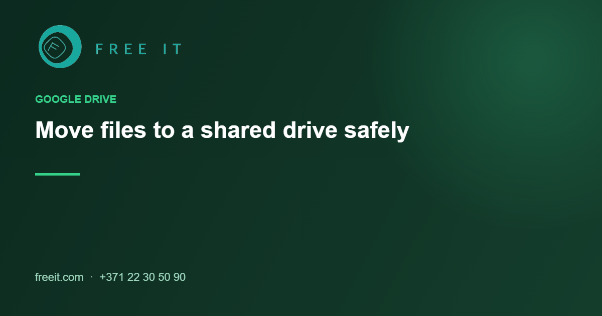 freeit-move-files-to-shared-drive Moving files to a Google shared drive